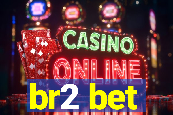 br2 bet